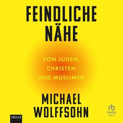 Feindliche Nähe - Michael Wolffsohn, Audio, 9783987859700