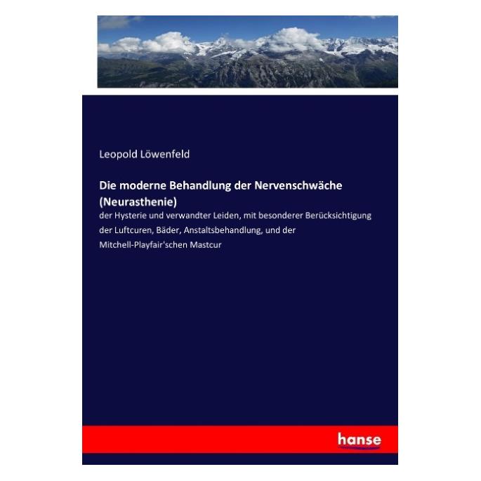 Hansebooks Die moderne Behandlung der Nervenschwäche (Neurasthenie) (Deutsch, Softcover, Leopold Löwenfeld) (55882913)