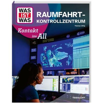 WAS IST WAS Raumfahrtkontrollzentrum. Kontakt ins All, Gebundene Ausgabe von Thomas Uhlig, Tessloff Verlag Ragnar Tessloff GmbH & Co. KG,