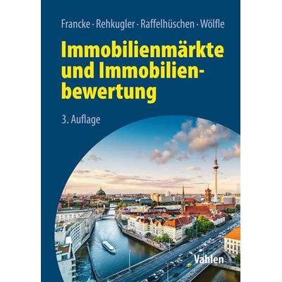 Immobilienmärkte und Immobilienbewertung, Gebundene Ausgabe von , Vahlen, Franz, 978-3-8006-6291-3