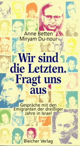 Anne Betten - Wir sind die Letzten. Fragt uns aus. Gespräche mit den Emigranten der dreißiger Jahre in Israel - Preis vom 14.10.2026 23:07:16 h