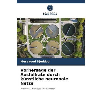 Vorhersage der Ausfallrate durch künstliche neuronale Netze, Taschenbuch von Messaoud Djeddou, Verlag Unser Wissen, 978-620-4-79266-8