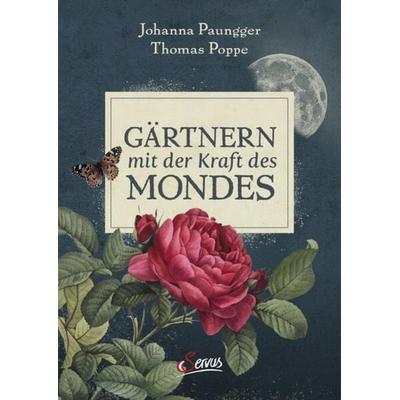 Gärtnern mit der Kraft des Mondes, Gebundene Ausgabe von Johanna Paungger,Thomas Poppe, Servus, 978-3-7104-0362-0
