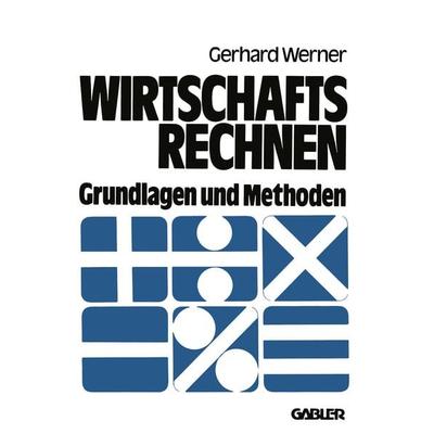 Wirtschaftsrechnen, Taschenbuch von Gerhard Werner, Betriebswirtschaftlicher Verlag Gabler, 978-3-409-30531-0