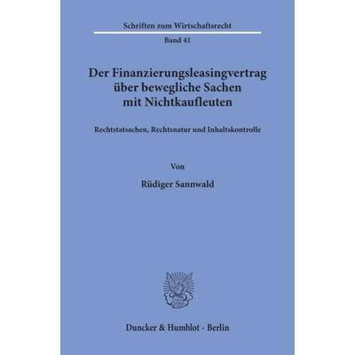 Der Finanzierungsleasingvertrag über bewegliche Sachen mit Nichtkaufleuten., Taschenbuch von Rüdiger Sannwald, Duncker & Humblot, 978-3-428-05074-1