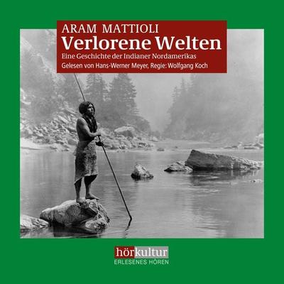 Verlorene Welten - Eine Geschichte der Indianer Nordamerikas 1700-1910 - Aram Mattioli, Download, 9783906935256