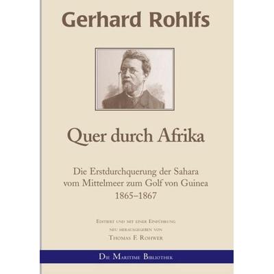 Gerhard Rohlfs, Afrikaforscher - Neu editiert / Gerhard Rohlfs - Quer durch Afrika, Taschenbuch von Thomas F. Rohwer, Epubli, 978-3-7529-5942-0
