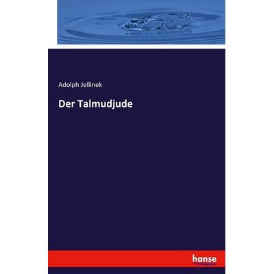 Der Talmudjude, Taschenbuch von Adolph Jellinek, Hansebooks, 978-3-348-06711-9