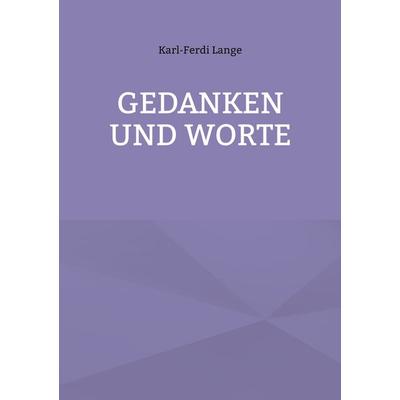 Gedanken und Worte, Taschenbuch von Karl-Ferdi Lange, BoD – Books on Demand, 978-3-7693-1859-3