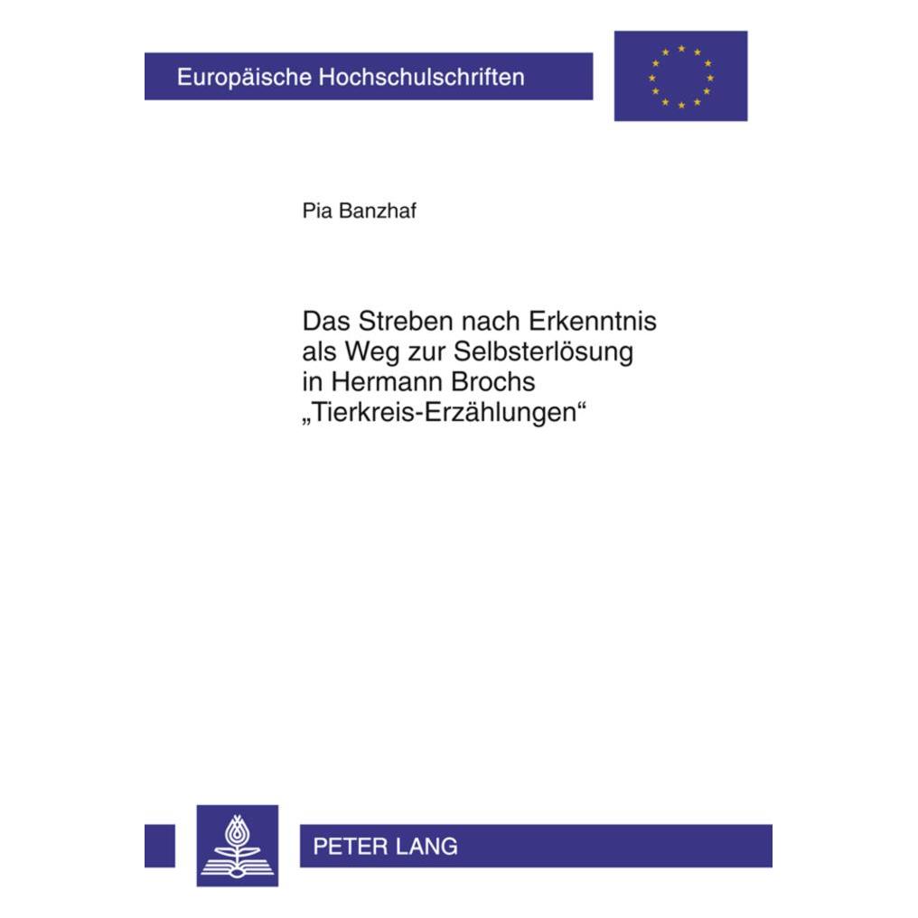 Peter Lang Das Streben nach Erkenntnis als Weg zur Selbsterlösung in Hermann Brochs 'Tierkreis-Erzählungen' (Deutsch, Softcover, Pia Banzhaf) (56022860)