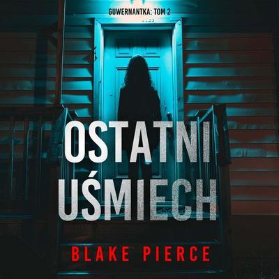 Ostatni uśmiech (Guwernantka: Tom 2) - Blake Pierce, Audio, 9798261474586