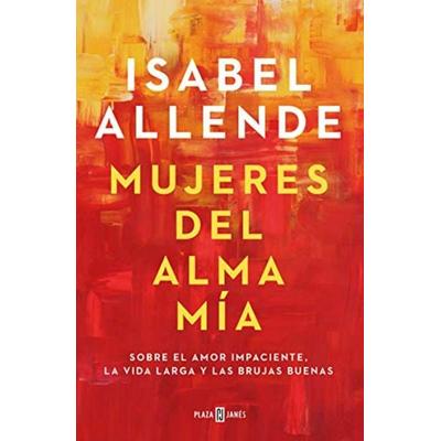 Mujeres del alma mia, Taschenbuch von Isabel Allende, Debolsillo, 978-84-663-5963-4
