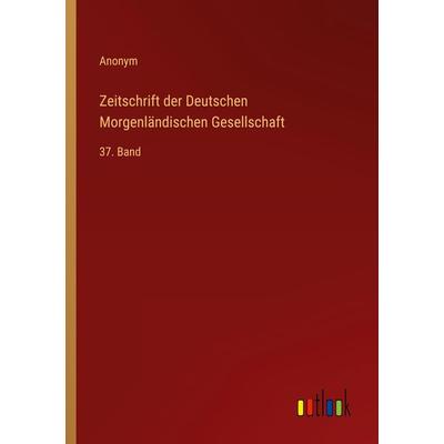 Zeitschrift der Deutschen Morgenländischen Gesellschaft, Taschenbuch von Anonym, Outlook, 978-3-368-70068-3
