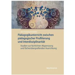 Pädagogikunterricht zwischen pädagogischer Profilierung und Interdisziplinarität, Fachbücher von Jörn Schützenmeister