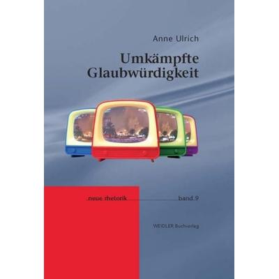 Umkämpfte Glaubwürdigkeit, Gebundene Ausgabe von Anne Ulrich, Weidler Buchverlag Berlin, 978-3-89693-568-7