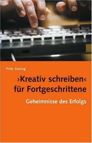 Fritz Gesing - Kreativ Schreiben für Fortgeschrittene: Geheimnisse des Erfolgs - Preis vom 30.09.2026 22:30:23 h