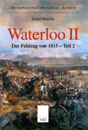 Detlef Wenzlik - Waterloo II: Der Feldzug von 1815 (Die napoleonischen Kriege) - Preis vom 30.09.2026 22:30:23 h