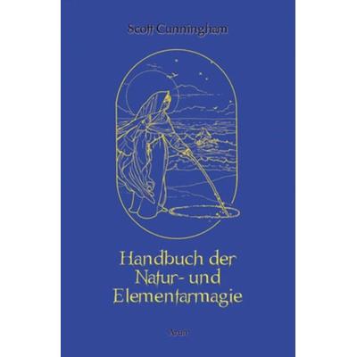 Handbuch der Natur- und Elementarmagie, Taschenbuch von Scott Cunningham, Arun, 978-3-86663-050-5
