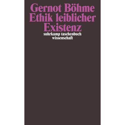 Ethik leiblicher Existenz, Taschenbuch von Gernot Böhme, Suhrkamp, 978-3-518-29480-2