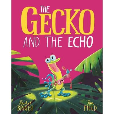 The Gecko and the Echo, Gebundene Ausgabe von Rachel Bright, Hachette Children's Book, 978-1-4083-5606-7