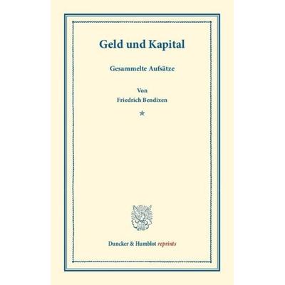 Geld und Kapital., Taschenbuch von Friedrich Bendixen, Duncker & Humblot, 978-3-428-16003-7