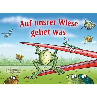 Auf unsrer Wiese gehet was, Gebundene Ausgabe von Heinrich Hoffmann Fallersleben, Eulenspiegel Verlagsgruppe Buchverlage, 978-3-359-02487-3