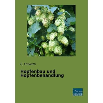 Hopfenbau und Hopfenbehandlung, Taschenbuch von C. Fruwirth, Fachbuchverlag Dresden, 978-3-96169-089-3