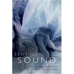 Sensing Sound: Singing and Listening as Vibrational Practice (Sign, Storage, Transmission), Sachbücher von Nina Sun Eidsheim