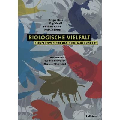 Biologische Vielfalt Perspektiven für das Neue Jahrhundert, Taschenbuch von Gregor Klaus,Jörg Schmill,Bernhard Schmid,Peter J. Edwards, Springer