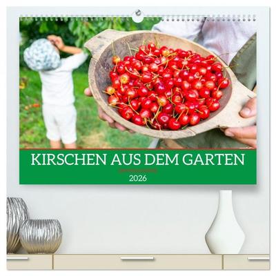 Kirschen aus dem Garten – Erntekalender (hochwertiger Premium Wandkalender 2026 DIN A2 quer), Kunstdruck in Hochglanz