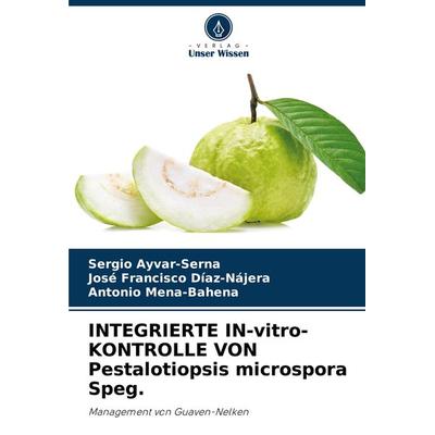 INTEGRIERTE IN-vitro-KONTROLLE VON Pestalotiopsis microspora Speg., Taschenbuch von Sergio Ayvar-Serna,José Francisco Díaz-Nájera,Antonio Mena-Bahena,