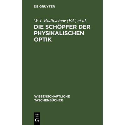 Die Schöpfer der physikalischen Optik, Gebundene Ausgabe von , De Gruyter, 978-3-11-264385-3