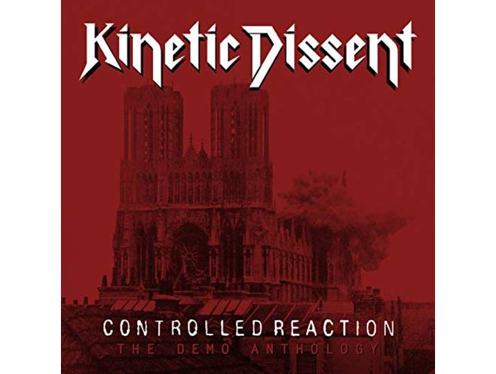 Kinetic Dissent - Controlled Reaction: The Demo Anthology