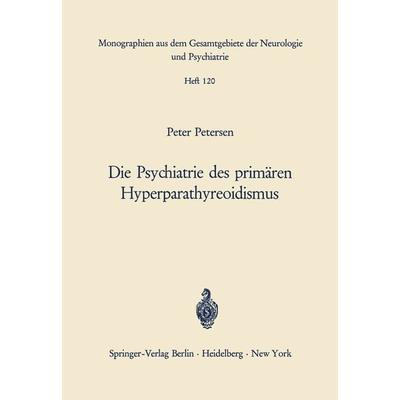 Die Psychiatrie des primären Hyperparathyreoidismus, Taschenbuch von P. Petersen, Springer Berlin, 978-3-540-03938-9