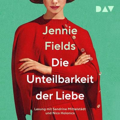 Die Unteilbarkeit der Liebe - Jennie Fields, Audio, 9783742425324