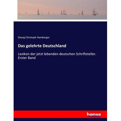 Das gelehrte Deutschland, Taschenbuch von Georg Christoph Hamberger, Hansebooks, 978-3-337-22403-5