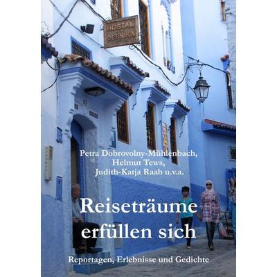 Reiseträume erfüllen sich, Taschenbuch von Petra Dobrovolny-Mühlenbach,Helmut Tews,Judith-Katja Raab, BoD – Books on Demand, 978-3-7504-1440-2