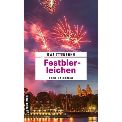 Festbierleichen, Taschenbuch von Uwe Ittensohn, Gmeiner-Verlag, 978-3-8392-2822-7