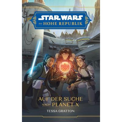 Star Wars Jugendroman: Die Hohe Republik - Auf der Suche nach Planet X, Taschenbuch von Tessa Gratton,Tobias Toneguzzo, Panini, 978-3-8332-4337-0