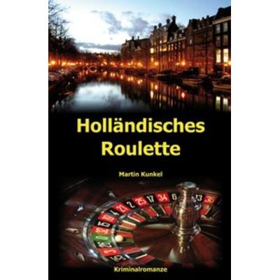 Holländisches Roulette, Taschenbuch von Martin Kunkel, Rediroma-Verlag, 978-3-86870-793-9
