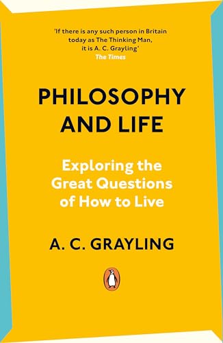 Grayling, A. C. - Philosophy and Life: Exploring the Great Questions of How to Live - Preis vom 06.10.2026 07:26:00 h