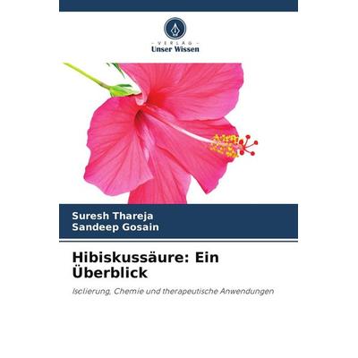 Hibiskussäure: Ein Überblick, Taschenbuch von Suresh Thareja,Sandeep Gosain, Verlag Unser Wissen