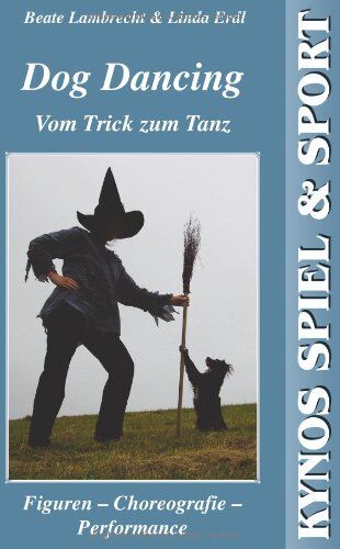 Beate Lambrecht - Dog Dancing. Vom Trick zum Tanz: Figuren - Choreographie - Performance - Preis vom 19.10.2026 19:33:35 h