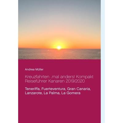 Kreuzfahrten ..mal anders! Kompakt Reiseführer Kanaren 2019/2020, Taschenbuch von Andrea Müller, BoD – Books on Demand, 978-3-7494-8205-4