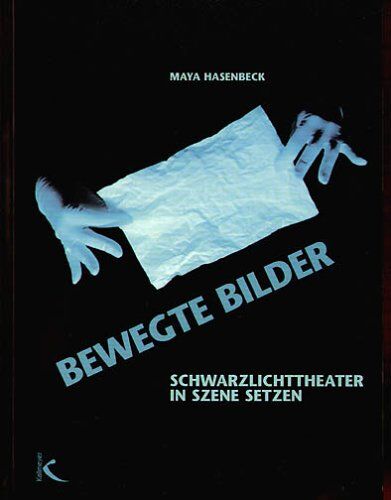 Maya Hasenbeck - Bewegte Bilder: Schwarzlichttheater in Szene setzen - Preis vom 14.10.2026 23:07:16 h
