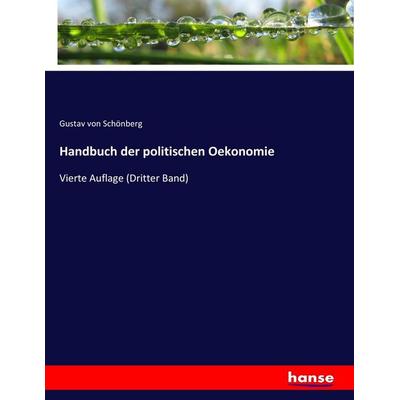 Handbuch der politischen Oekonomie, Taschenbuch von Gustav Schönberg, Hansebooks, 978-3-7446-3162-4