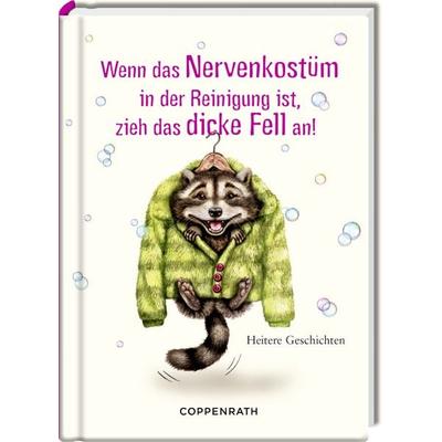 Wenn das Nervenkostüm in der Reinigung ist, zieh das dicke Fell an!, Gebundene Ausgabe von Philine Delekta, Coppenrath Verlag GmbH & Co. KG