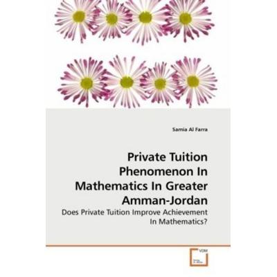 Al Farra, S: Private Tuition Phenomenon In Mathematics In Gr, Taschenbuch von Samia Al Farra, VDM, 978-3-639-18979-7