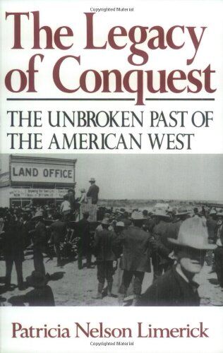 Limerick, Patricia Nelson - The Legacy of Conquest: The Unbroken Past of the American West - Preis vom 09.10.2026 07:28:09 h