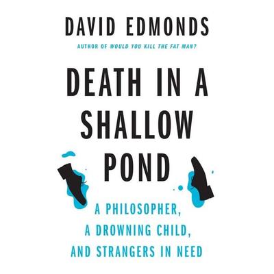 Death in a Shallow Pond, Gebundene Ausgabe von David Edmonds, Princeton Univers. Press, 978-0-691-25402-9